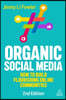 Organic Social Media: How to Build Flourishing Online Communities