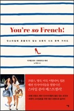 You're so French!