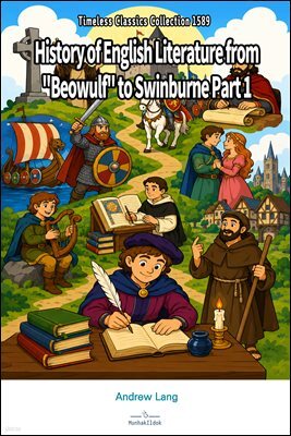 History of English Literature from "Beowulf" to Swinburne Part 1