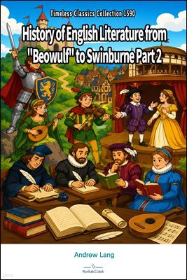 History of English Literature from "Beowulf" to Swinburne Part 2