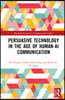 Persuasive Technology in the Age of Human-AI Communication