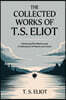 The Collected Works of T.S. Eliot (featuring the Waste Land, 2 collections of poetry and more, all with an active table of contents)