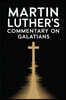 Martin Luther's Commentary on Galatians