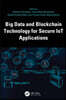 Big Data and Blockchain Technology for Secure IoT Applications