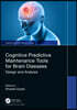 Cognitive Predictive Maintenance Tools for Brain Diseases