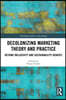 Decolonizing Marketing Theory and Practice