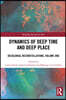 Dynamics of Deep Time and Deep Place