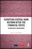 European Central Bank Reform After the Financial Crisis