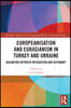 Europeanisation and Eurasianism in Turkey and Ukraine
