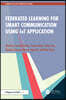 Federated Learning for Smart Communication using IoT Application