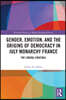 Gender, Emotion, and the Origins of Democracy in July Monarchy France
