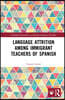 Language Attrition among Immigrant Teachers of Spanish