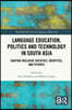 Language Education, Politics and Technology in South Asia