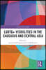 LGBTQ+ Visibilities in the Caucasus and Central Asia