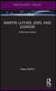 Martin Luther, Jews, and Judaism