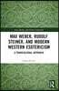 Max Weber, Rudolf Steiner, and Modern Western Esotericism