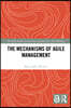 Mechanisms of Agile Management