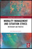 Morality Management and Situation Ethics