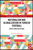 Nationalism and Globalization in Turkish Football