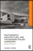 Photography, Architecture, and the Modern Italian Landscape
