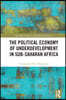 Political Economy of Underdevelopment in Sub-Saharan Africa