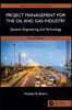 Project Management for the Oil and Gas Industry