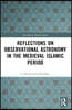 Reflections on Observational Astronomy in the Medieval Islamic Period