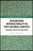 Researching Interculturality in Post-Colonial Contexts