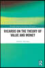 Ricardo on the Theory of Value and Money