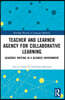 Teacher and Learner Agency for Collaborative Learning