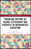 Troubling Notions of Global Citizenship and Diversity in Mathematics Education