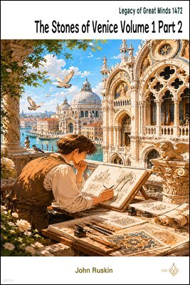 The Stones of Venice Volume 1 Part 2