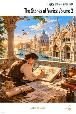 The Stones of Venice Volume 3