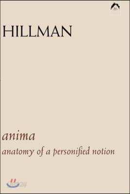 Anima: An Anatomy of a Personified Notion. with 439 Excerpts from the Writings of C.G. Jung.