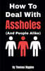 How To Deal With Assholes (And People Alike)
