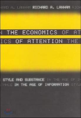 The Economics of Attention: Style and Substance in the Age of Information