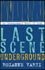 Last Scene Underground: An Ethnographic Novel of Iran