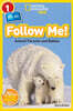 National Geographic Kids Readers Level 1 : Follow Me!: Animal Parents and Babies