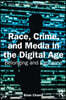 Race, Crime, and Media in the Digital Age