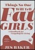 Things No One Will Tell Fat Girls: A Handbook for Unapologetic Living