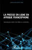 Presse en ligne en Afrique francophone (La)