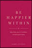 Be Happier Within - Daily Reflections for Confidence and Self-Empowerment