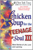 Chicken Soup for the Teenage Soul III