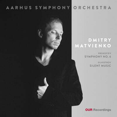 Dmitry Matvienko 프로코피에프: 교향곡 6번 / 실베스트로프: 침묵의 음악 (Prokofiev: Symphony No.6 / Silvestrov: Quiet Music)