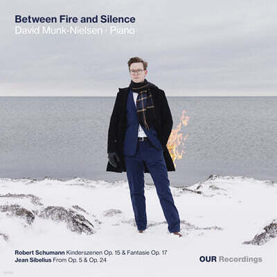 David Munk-nielsen (다비트 뭉크-닐센) - 슈만과 시벨리우스의 작품들 '불과 침묵 사이' (Between Fire & Silence)