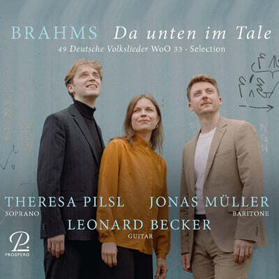 Leonard Becker / Theresa Pilsl / Jonas Muller 브람스: 저 아래 골짜기에서 - 49 독일 민속가곡집 WoO33 (Brahms: 49 German Folksongs For Soprano, Baritone And Guitar)