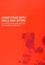 Computing with Cells and Atoms