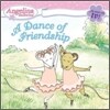 Angelina Ballerina : A Dance of Friendship