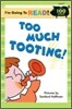 I'm Going to Read! Level 2 : Too Much Tooting!