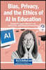 Bias, Privacy, and the Ethics of AI in Education